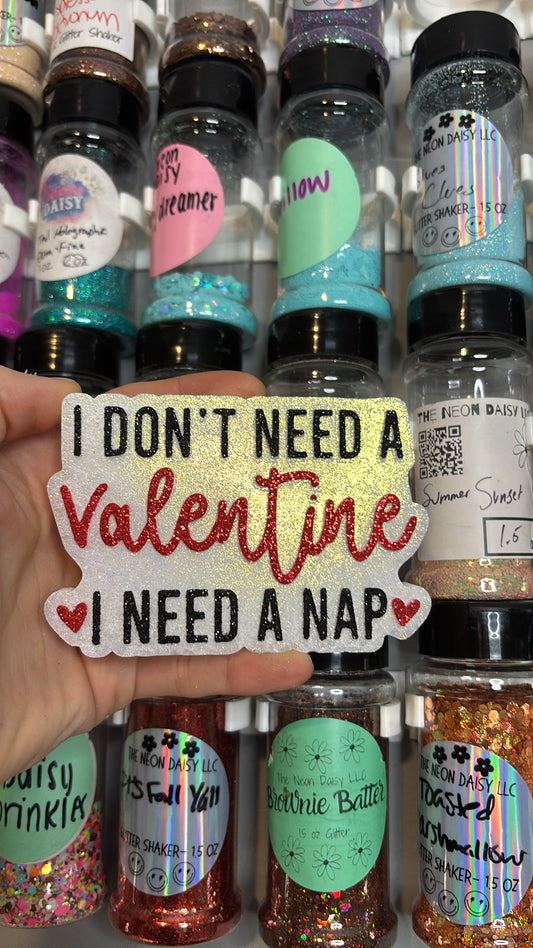 Valentine, I need a nap